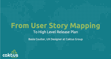 Cover slide for Basia Coulter's talk about using user story mapping to develop a high-level release plan.